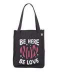 Be Here Now Be Love Now Tote