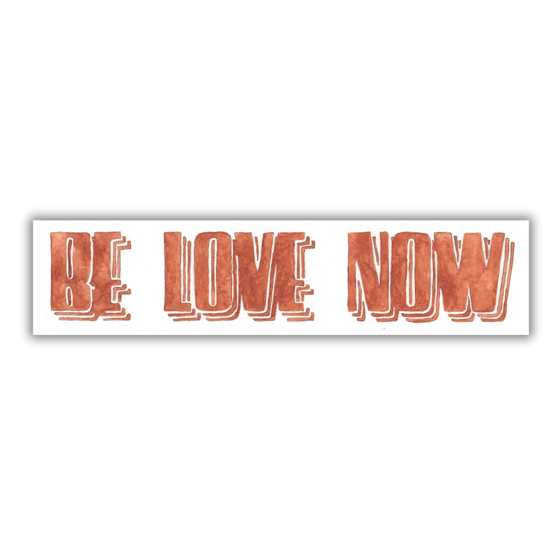 Be Love Now Bumper Sticker