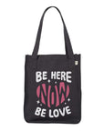 Be Here Now Be Love Now Tote