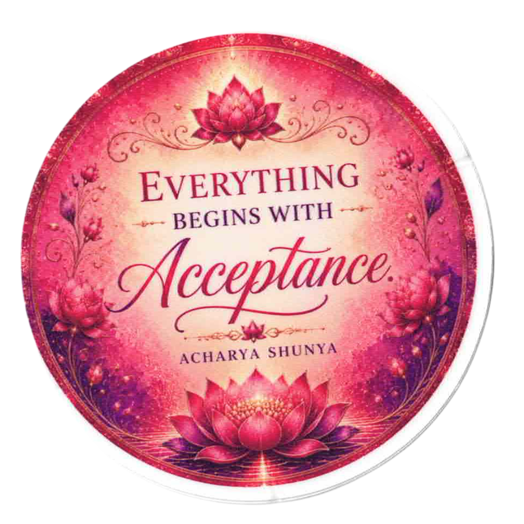 A round decorative coaster or plaque featuring a pink and magenta lotus design with the text 'EVERYTHING BEGINS WITH Acceptance.' and 'ACHARYA SHUNYA' on a white background.
