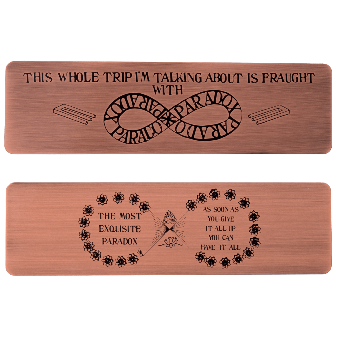 The Most Exquisite Paradox  Copper Bookmark