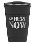 Be Here Now Insulated Tumbler 16 oz.