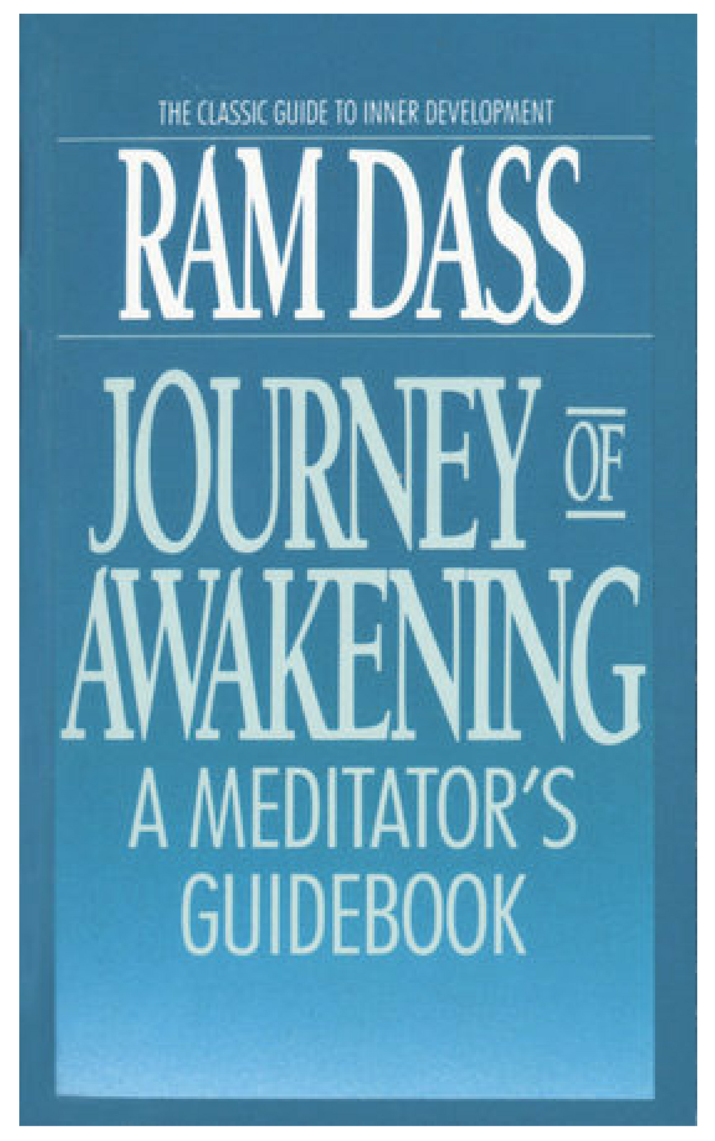 Journey of Awakening: A Meditators Guidebook